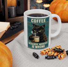 Load image into Gallery viewer, &#39;Coffee, Because Murder is Wrong&#39; Ceramic Mug-Furbaby Friends Gifts